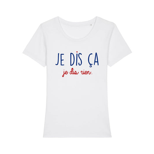 Je dis ça je dis rien - T-shirt femme t-shirt Enkr 