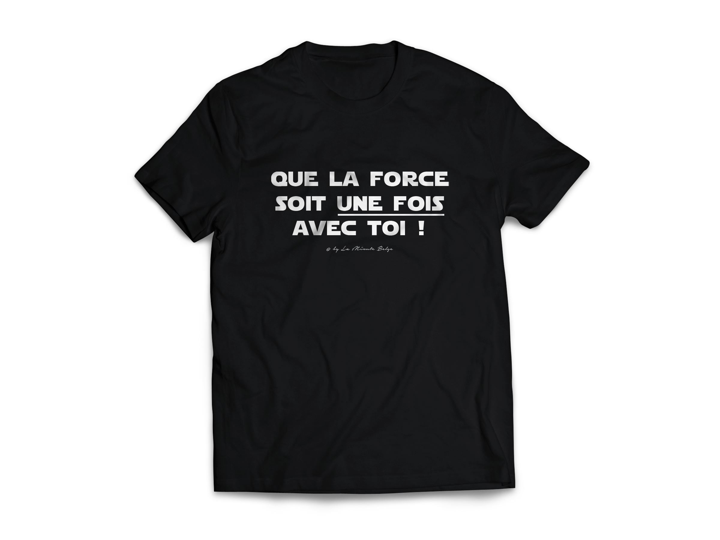 Que la force soit avec toi une fois - T-shirt La Minute Belge 